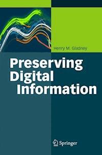 Preserving Digital Information - Henry Gladney - E-Book