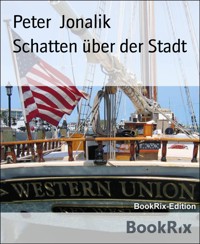 Schatten über der Stadt - Peter Jonalik - E-Book
