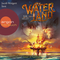 Waterland - Ozean in Flammen - Waterland, Band 3 (Ungekürzt) - Dan Jolley - Hörbuch