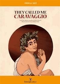 They called me Caravaggio - Celina Elmi - E-Book