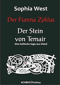 Der Fianna Zyklus: Der Stein von Temair - Sophia West - E-Book