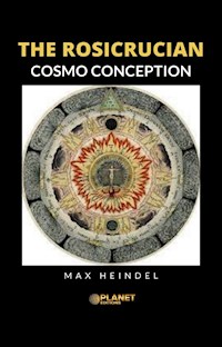 The Rosicrucian Cosmo Conception - Max Heindel - E-Book