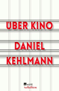 Über Kino - Daniel Kehlmann - E-Book