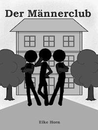 Der Männerclub - Eike Horn - E-Book