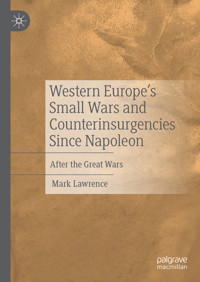 Western Europe’s Small Wars and Counterinsurgencies Since Napoleon - Mark Lawrence - E-Book