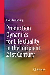 Production Dynamics for Life Quality in the Incipient 21st Century - Chau-kiu Cheung - E-Book