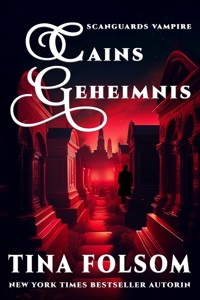 Cains Geheimnis (Scanguards Vampire - Buch 9) - Tina Folsom - E-Book