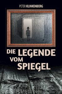 Die Legende vom Spiegel - Peter Klinkenberg - E-Book