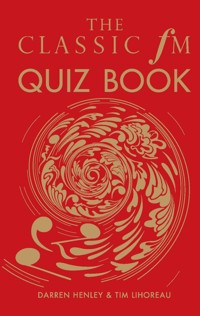 The Classic FM Quiz Book - Darren Henley - E-Book