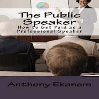 The Public Speaker - Anthony Ekanem - E-Book