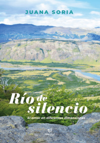 Río de silencios - Juana del  Carmen Soria - E-Book
