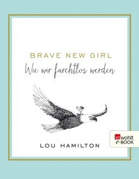 Brave New Girl - Lou Hamilton - E-Book