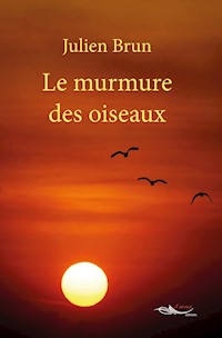 Le murmure des oiseaux - Julien Brun - E-Book