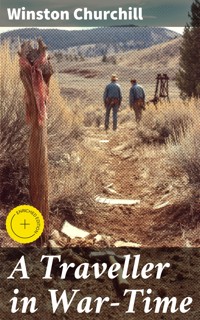 A Traveller in War-Time - Winston Churchill - E-Book