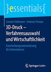 3D-Druck – Verfahrensauswahl und Wirtschaftlichkeit - Carsten Feldmann - E-Book