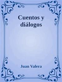 Cuentos y diálogos - Juan Valera - E-Book