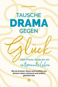Tausche Drama gegen Glück - Roman Kmenta - E-Book