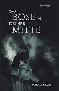 Das Böse in deiner Mitte - Markus Saxer - E-Book