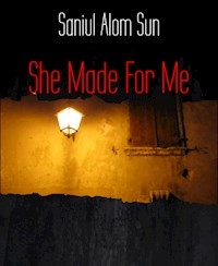 She Made For Me - Saniul Alom Sun - E-Book