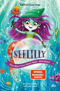 Seelilly – Eine Nixe? Eine Hexe? Nein, eine Hixe! - Kathrin-Lena Orso - E-Book