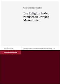 Die Religion in der römischen Provinz Makedonien - Charalampos Tsochos - E-Book