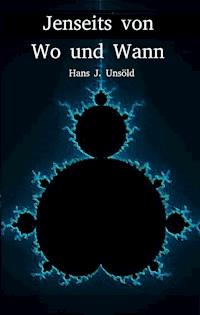Jenseits von Wo und Wann - Hans J. Unsoeld - E-Book
