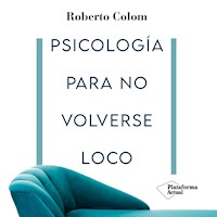 Psicología para no volverse loco - Roberto Colom - Hörbuch