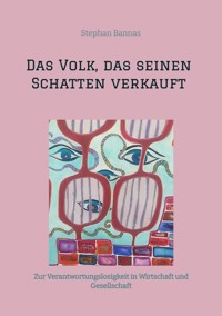 Das Volk, das seinen Schatten verkauft - Stephan Bannas - E-Book