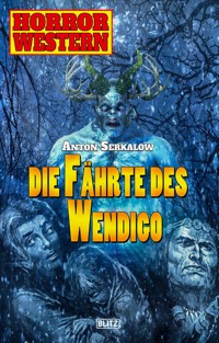 Horror Western 07: Die Fährte des Wendigo - Anton Serkalow - E-Book