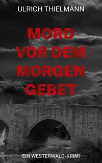 Mord vor dem Morgengebet - Ulrich Thielmann - E-Book