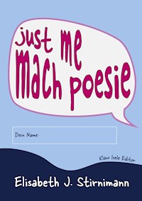 just me - mach poesie - Elisabeth J. Stirnimann - E-Book