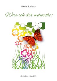 Was ich dir wünsche! - Nicole Sunitsch - E-Book