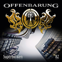 Offenbarung 23, Folge 82: Superbanken - Paul Burghardt - Hörbuch