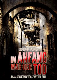IM ANFANG WAR DER TOD - Eberhard Weidner - E-Book