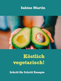 Köstlich vegetarisch! - Sabine Martin - E-Book