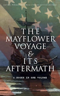 The Mayflower Voyage & Its Aftermath – 4 Books in One Volume - Azel Ames - E-Book