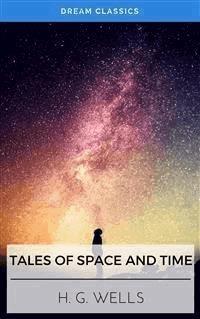 Tales of Space and Time (Dream Classics) - Dream Classics - E-Book
