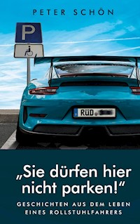Sie dürfen hier nicht parken - Peter Schön - E-Book