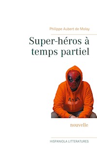 Super-héros à temps partiel - Philippe Aubert de Molay - E-Book