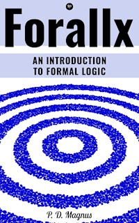 Forallx - An Introduction to Formal Logic - P.D. Magnus - E-Book