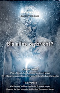 Suchtkrank - Bis alles zerbricht? - Karsten Strauß - E-Book