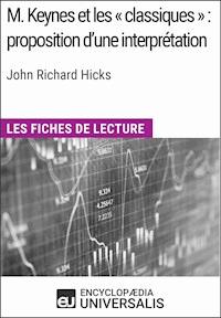 M. Keynes et les « classiques » : proposition d'une interprétation de John Richard Hicks - Encyclopaedia Universalis - E-Book