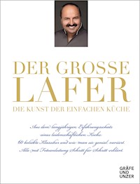 Der große Lafer - Die Kunst der einfachen Küche - Johann Lafer - E-Book