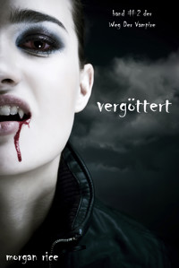 Vergöttert (Der Weg der Vampire – Band 2) - Morgan Rice - E-Book