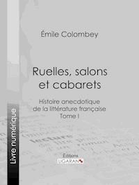 Ruelles, salons et cabarets - Emile Colombey - E-Book