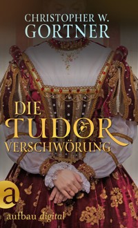 Die Tudor Verschwörung - C. W. Gortner - E-Book