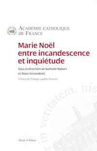 Marie Noël entre incandescence et inquiétude - Académie Catholique de France - E-Book