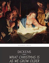 What Christmas is as We Grow Older - Charles Dickens. - E-Book