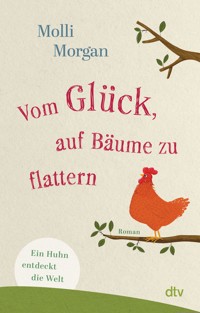 Vom Glück, auf Bäume zu flattern - Molli Morgan - E-Book