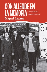 Con Allende en la memoria - Miguel Lawner Steiman - E-Book